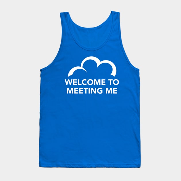 C9 Welcome to Meeting Me (w) Tank Top by SeveralDavids